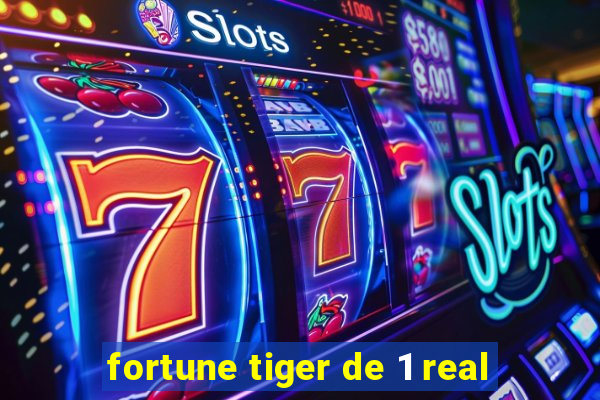 fortune tiger de 1 real